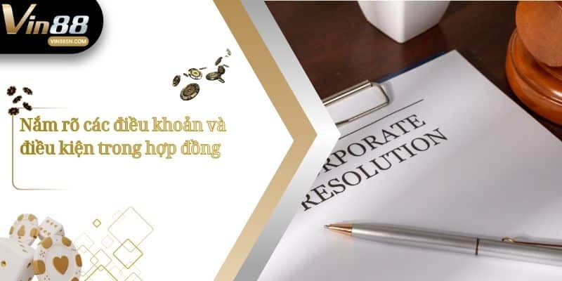 Nắm rõ các điều khoản và điều kiện trong hợp đồng