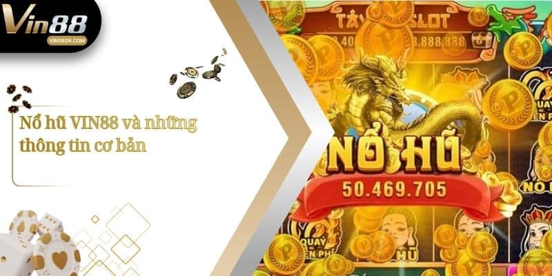 Nổ hũ VIN88 và những thông tin cơ bản