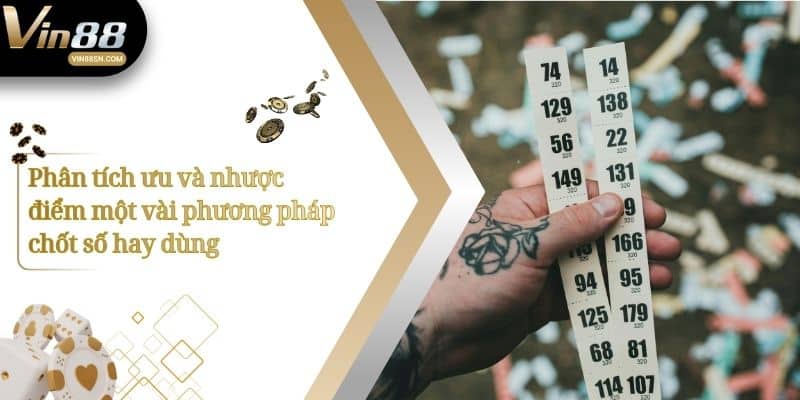 Phân tích ưu và nhược điểm một vài phương pháp chốt số hay dùng