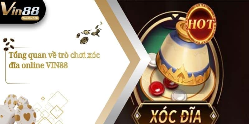 Tổng quan về trò chơi xóc đĩa online VIN88